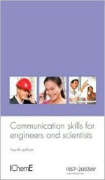 Communication Skills for Engineers and Scientists - Institution of Chemical Engineers