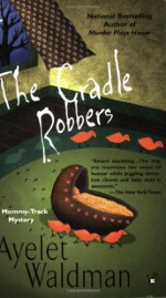 The Cradle Robbers - Ayelet Waldman