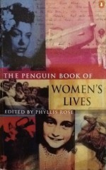 The Penguin Book Of Women's Lives - Phyllis Rose