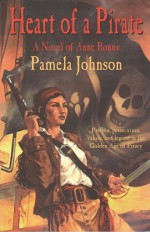 Heart of A Pirate: A Novel of Anne Bonny - Pamela Johnson, Cover design by Randy Gallegos