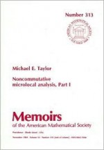 Noncommutative Microlocal Analysis, Part 1 (Memoirs of the American Mathematical Society) - Michael E. Taylor