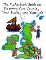 The Pocketbook Guide on Screwing Your Country, Your Society and Your Life - William Watkins, Elizabeth Watkins