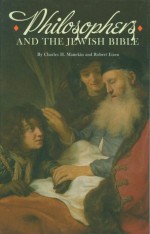 Philosophers and the Jewish Bible (Studies and Texts in Jewish History and Culture) - Charles Harry Manekin, Robert Eisen, Charles Manekin and Robert Eisen