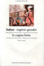 Eugénie Grandet. La cugina Bette - Grazia Deledda, Riccardo Reim, Lucio Chiavarelli, Honoré de Balzac, Lanfranco Binni