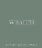 Wealth - Titania Hardie