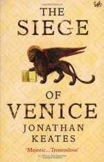 The Siege Of Venice - Jonathan Keates