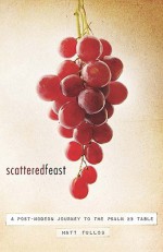 Scattered Feast - Matt Tullos