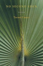 No Second Eden: Poems - Turner Cassity