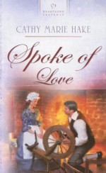 Spoke of Love - Cathy Marie Hake