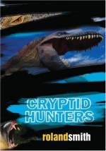 Cryptid Hunters - Roland Smith