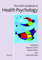 The Sage Handbook of Health Psychology - Stephen R. Sutton, Andrew S. Baum, Marie Johnston