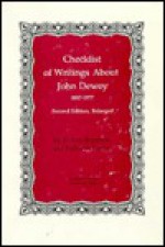 Checklist of Writings about John Dewey, Second Edition, Enlarged: 1887-1977 - Jo Ann Boydston, Kathleen Poulos