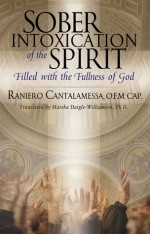 Sober Intoxication of the Spirit: Filled With the Fullness of God - Raniero Cantalamessa, Marsha Daigle-Williamson