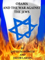 Obama and the War Against the Jews - Jacob Laksin, David Horowitz