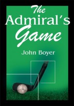 The Admiral's Game - John Boyer