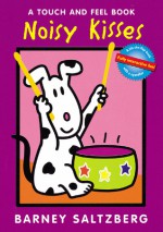 Noisy Kisses (Touch and Feel Books (Red Wagon)) - Barney Saltzberg