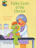 Farley Goes to the Doctor: Featuring Jim Henson's Sesame Street Muppets - Emily Perl Kingsley