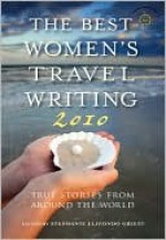 Best Women's Travel Writing 2010 - Stephanie Elizondo Griest