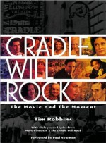 Cradle Will Rock: The Movie and the Moment - Tim Robbins, Paul Newman