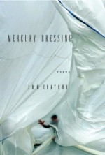 Mercury Dressing: Poems - J.D. McClatchy