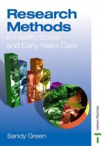 Research Methods in Health, Social and Early Years Care - Sandy Green