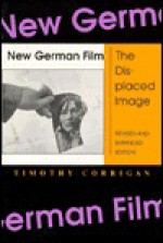 New German Film: The Displaced Image - Timothy Corrigan