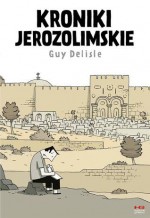 Kroniki Jerozolimskie - Guy Delisle, Katarzyna Koła