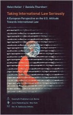 Taking International Law Seriously - Helen Keller, Daniela Thurnherr