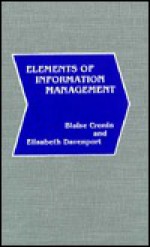 Elements Of Information Management - Blaise Cronin, Elisabeth Davenport