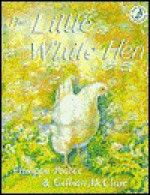 The Little White Hen - Philippa Pearce, Gillian McClure