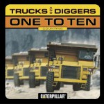 Trucks and Diggers One to Ten - Caterpillar