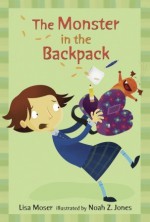 The Monster in the Backpack: Candlewick Sparks - Lisa Moser, Noah Z. Jones