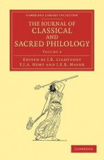 The Journal of Classical and Sacred Philology - J.B. Lightfoot, F.J.A. Hort, John Eyton Bickersteth Mayor