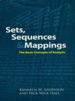 Sets, Sequences and Mappings: The Basic Concepts of Analysis (Dover Books on Mathematics) - Kenneth Anderson, Dick Wick Hall