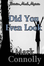 Did You Even Look - Mark Connolly