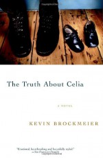 The Truth About Celia - Kevin Brockmeier