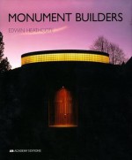 Monument Builders: Modern Architecture and Death - Edwin Heathcote