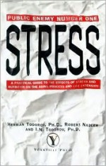 Public Enemy Number One Stress: A Practical Guide to the Effects of Stress and Nutrition on the Aging Process and Life Extension - Herman Todorov, Robert Nadler, I.N. Todorov