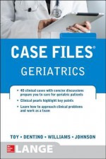 Case Files Geriatrics - Eugene C. Toy, Andrew Dentino, Monique Williams