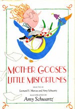 Mother Goose's Little Misfortunes - Leonard J. Marcus, Leonard S. Marcus