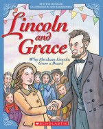 Lincoln and Grace: Why Abraham Lincoln Grew a Beard - Steve Metzger, Ann Kronheimer