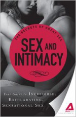 Sex and Intimacy: Your Guide to Incredible, Exhilarating, Sensational Sex - Adams Media