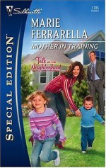 Mother in Training: Talk of the Neighborhood - Marie Ferrarella