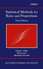 Statistical Methods for Rates and Proportions - Joseph L Fleiss, Bruce Levin, Myunghee Cho Paik