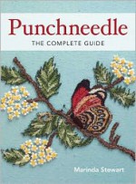 Punchneedle the Complete Guide Punchneedle the Complete Guide - Marinda Stewart