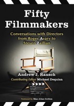 Fifty Filmmakers: Conversations with Directors from Roger Avary to Steven Zaillian - Andrew J. Rausch