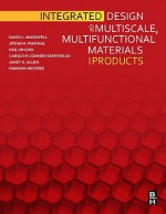 Integrated Design of Multiscale, Multifunctional Materials and Products - David L. McDowell, Janet Allen, Farrokh Mistree, Jitesh Panchal, Hae-Jin Choi, Carolyn Seepersad