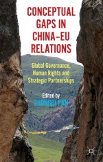 Conceptual Gaps in China-EU Relations: Global Governance, Human Rights and Strategic Partnerships - Zhongqi Pan