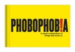 Phobophobia: A Visual Compendium of Things That Scare Us - Knock Knock