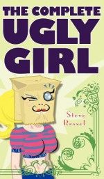 The Complete Ugly Girl - Steve Ressel